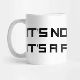 Programmer Motto - It's not a bug, it's a feature Mug